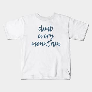 Climb Every Mountain Kids T-Shirt